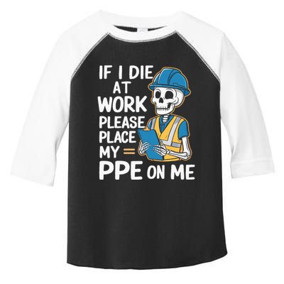 If I Die At Work Please Place My Ppe On Me Toddler Fine Jersey T-Shirt