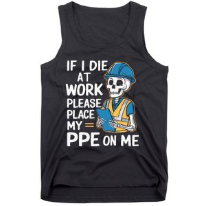 If I Die At Work Please Place My Ppe On Me Tank Top