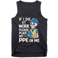 If I Die At Work Please Place My Ppe On Me Tank Top