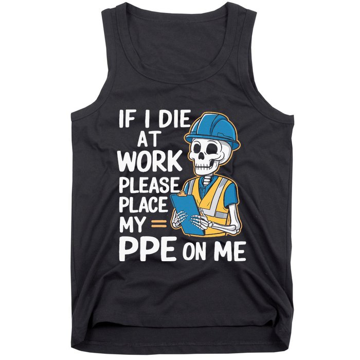 If I Die At Work Please Place My Ppe On Me Tank Top