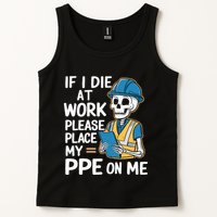 If I Die At Work Please Place My Ppe On Me Tank Top