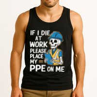 If I Die At Work Please Place My Ppe On Me Tank Top