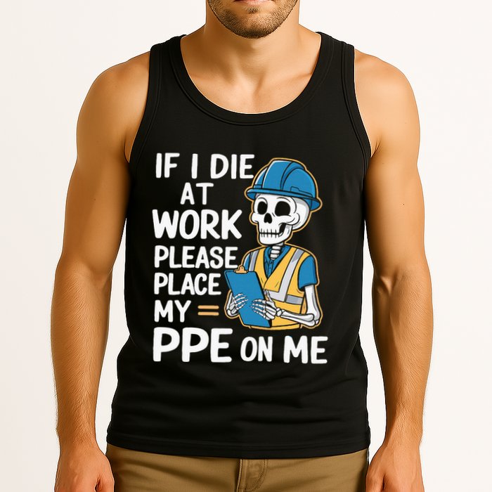 If I Die At Work Please Place My Ppe On Me Tank Top