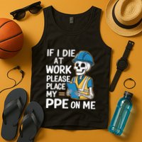 If I Die At Work Please Place My Ppe On Me Tank Top