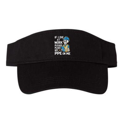 If I Die At Work Please Place My Ppe On Me Visor