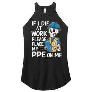 If I Die At Work Please Place My Ppe On Me Women's Perfect Tri Rocker Tank