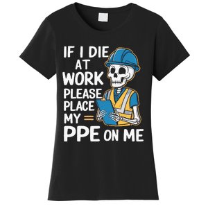 If I Die At Work Please Place My Ppe On Me Women's T-Shirt