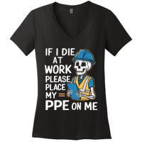 If I Die At Work Please Place My Ppe On Me Women's V-Neck T-Shirt