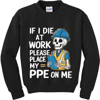 If I Die At Work Please Place My Ppe On Me Kids Sweatshirt