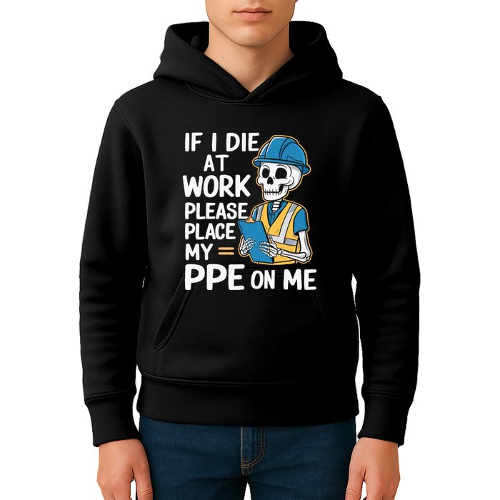 If I Die At Work Please Place My Ppe On Me Kids Hoodie