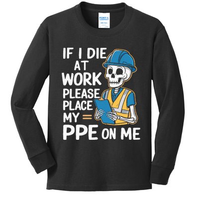 If I Die At Work Please Place My Ppe On Me Kids Long Sleeve Shirt