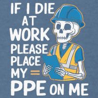 If I Die At Work Please Place My Ppe On Me Garment-Dyed Sweatshirt