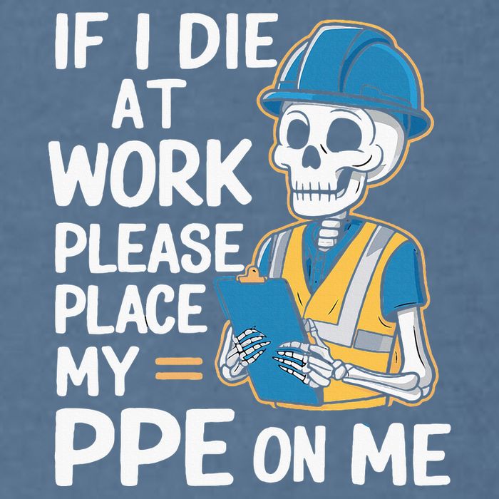 If I Die At Work Please Place My Ppe On Me Garment-Dyed Sweatshirt