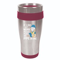 If I Die At Work Please Place My Ppe On Me 16oz Travel Tumbler