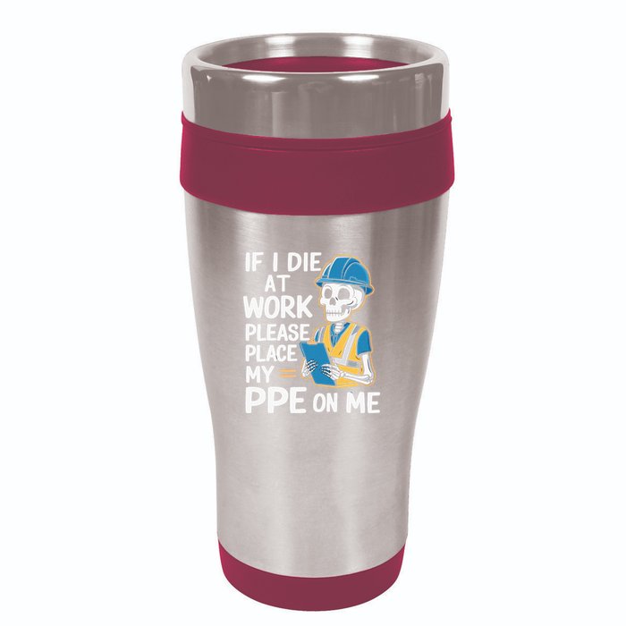 If I Die At Work Please Place My Ppe On Me 16oz Travel Tumbler
