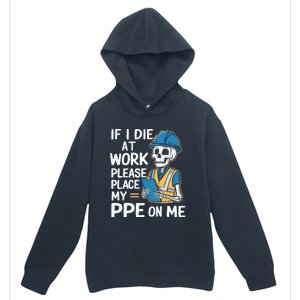 If I Die At Work Please Place My Ppe On Me Urban Pullover Hoodie