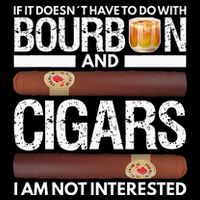 If It Doesnt Have To Do With Bourbon And Cigar Premium T-Shirt