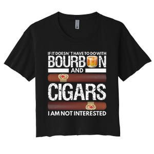 If It Doesnt Have To Do With Bourbon And Cigar Women's Crop Top Tee