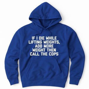 If I Die While Lifting Weights Funny Gym Weightlifting Funny Gift Hoodie