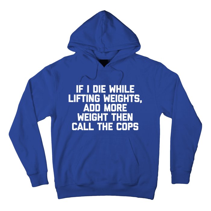 If I Die While Lifting Weights Funny Gym Weightlifting Funny Gift Hoodie