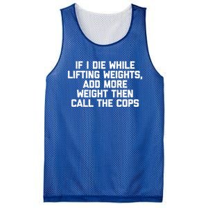 If I Die While Lifting Weights Funny Gym Weightlifting Funny Gift Mesh Reversible Basketball Jersey Tank