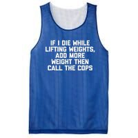 If I Die While Lifting Weights Funny Gym Weightlifting Funny Gift Mesh Reversible Basketball Jersey Tank