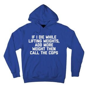 If I Die While Lifting Weights Funny Gym Weightlifting Funny Gift Tall Hoodie