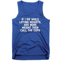 If I Die While Lifting Weights Funny Gym Weightlifting Funny Gift Tank Top