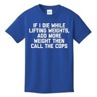 If I Die While Lifting Weights Funny Gym Weightlifting Funny Gift Kids T-Shirt