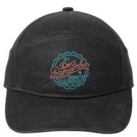 If I DonT Remember It DidnT Happen 7-Panel Snapback Hat