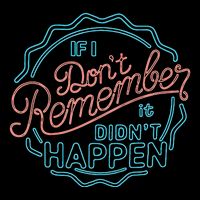 If I DonT Remember It DidnT Happen Poster