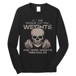 If I Die While Lifting Distressed Quote Weights Add More Long Sleeve Shirt