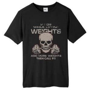 If I Die While Lifting Distressed Quote Weights Add More Tall Fusion ChromaSoft Performance T-Shirt