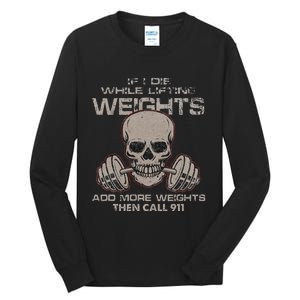 If I Die While Lifting Distressed Quote Weights Add More Tall Long Sleeve T-Shirt