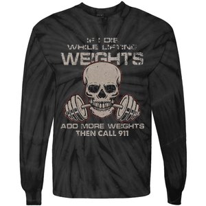 If I Die While Lifting Distressed Quote Weights Add More Tie-Dye Long Sleeve Shirt