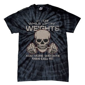 If I Die While Lifting Distressed Quote Weights Add More Tie-Dye T-Shirt