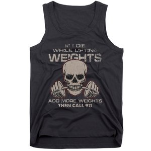 If I Die While Lifting Distressed Quote Weights Add More Tank Top