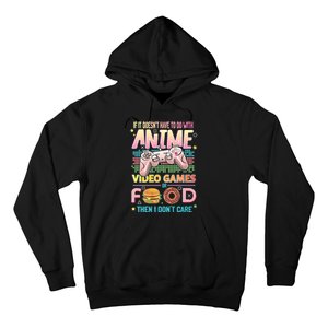 If It DoesnT Have To Do With Anime Video Games Or Food Then I DonT Care. Hoodie