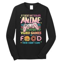 If It DoesnT Have To Do With Anime Video Games Or Food Then I DonT Care. Long Sleeve Shirt