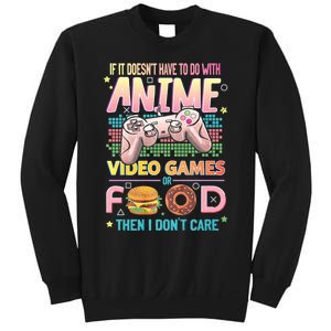 If It DoesnT Have To Do With Anime Video Games Or Food Then I DonT Care. Sweatshirt