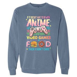 If It DoesnT Have To Do With Anime Video Games Or Food Then I DonT Care. Garment-Dyed Sweatshirt