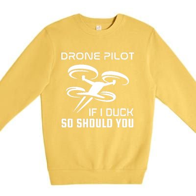 If I Duck So Should You Funny Drone Pilot Premium Crewneck Sweatshirt