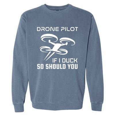 If I Duck So Should You Funny Drone Pilot Garment-Dyed Sweatshirt