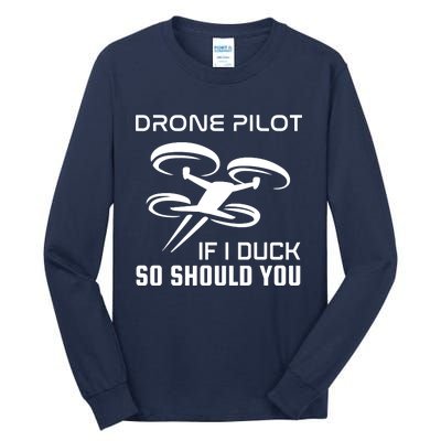 If I Duck So Should You Funny Drone Pilot Tall Long Sleeve T-Shirt