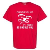 If I Duck So Should You Funny Drone Pilot Garment-Dyed Heavyweight T-Shirt