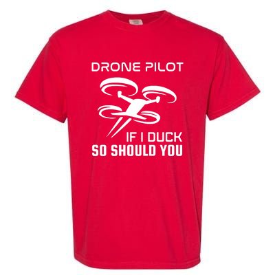 If I Duck So Should You Funny Drone Pilot Garment-Dyed Heavyweight T-Shirt