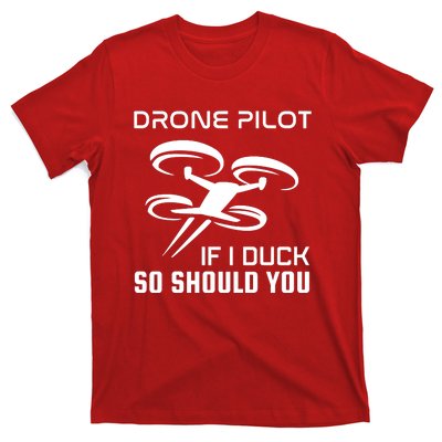 If I Duck So Should You Funny Drone Pilot T-Shirt