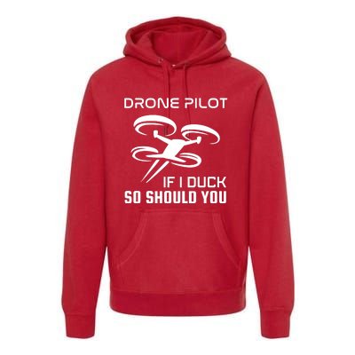 If I Duck So Should You Funny Drone Pilot Premium Hoodie