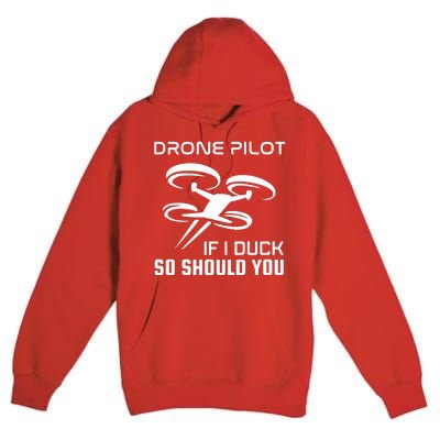 If I Duck So Should You Funny Drone Pilot Premium Pullover Hoodie