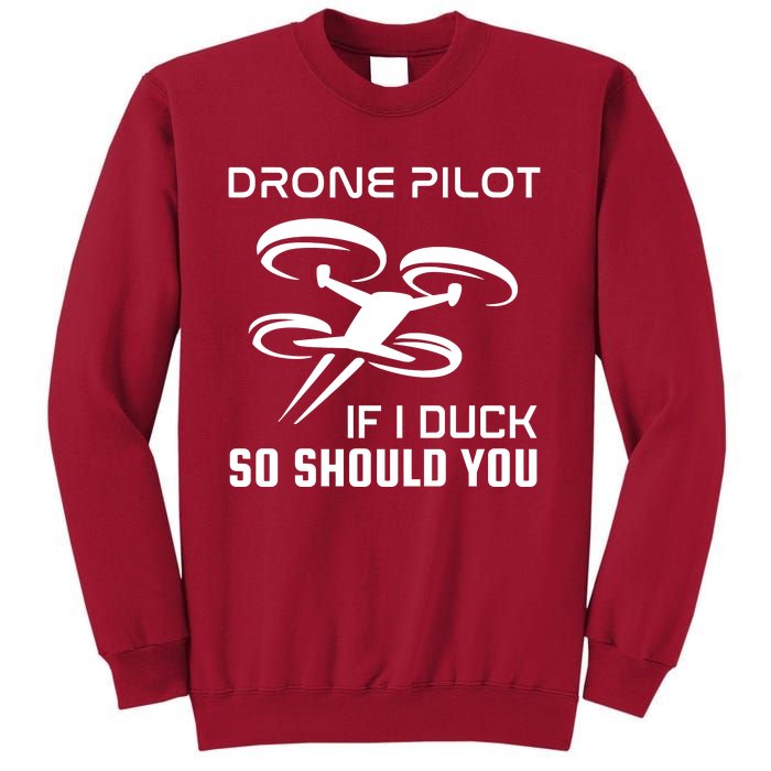 If I Duck So Should You Funny Drone Pilot Tall Sweatshirt